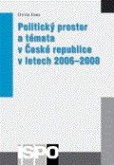 Politický prostor a témata v České republice v letech 2006–2008 Politický prostor a témata v České republice v letech 2006–2008