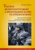 Vnitřní bezpečnostní sbory a zpravodajské služby ve střední Evropě Vnitřní bezpečnostní sbory a zpravodajské služby ve střední Evropě