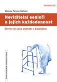 Neviditelní senioři a jejich každodennost Neviditelní senioři a jejich každodennost
