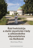 Řád bektášíja a další mystické řády u albánského obyvatelstva na Balkáně Řád bektášíja a další mystické řády u albánského obyvatelstva na Balkáně