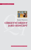 Církevní dějiny jako koncept Církevní dějiny jako koncept