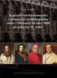 Kapitulní otázka olomoucká a obsazování arcibiskupského stolce v Olomouci od roku 1880 do poloviny 20. století Kapitulní otázka olomoucká a obsazování arcibiskupského stolce v Olomouci od roku 1880 do poloviny 20. století
