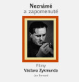Neznámé a zapomenuté filmy Václava Zykmunda Neznámé a zapomenuté filmy Václava Zykmunda