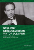 Neklidný Středoevropan Viktor Ullmann Neklidný Středoevropan Viktor Ullmann