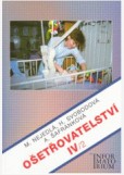 Ošetřovatelství 4/2 pro 4. ročník středních zdravotnických škol a vyšší odborné školy Ošetřovatelství 4/2 pro 4. ročník středních zdravotnických škol a vyšší odborné školy