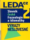 Slovník české frazeologie a idiomatiky 2 Slovník české frazeologie a idiomatiky 2