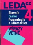 Slovník české frazeologie a idiomatiky 4 Slovník české frazeologie a idiomatiky 4