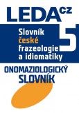 Slovník české frazeologie a idiomatiky 5 Slovník české frazeologie a idiomatiky 5