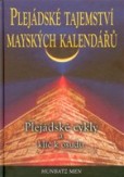 Plejádské tajemství mayských kalendářů Plejádské tajemství mayských kalendářů