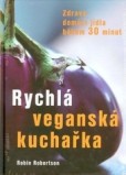 Rychlá veganská kuchařka Rychlá veganská kuchařka