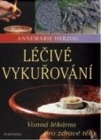 Léčivé vykuřování: Vonná lékárna pro zdravé tělo Léčivé vykuřování: Vonná lékárna pro zdravé tělo