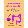 Transplantace střevní mikroflóry mě vyléčila z depresí Transplantace střevní mikroflóry mě vyléčila z depresí