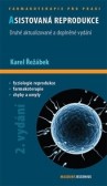 Asistovaná reprodukce, 2. aktualizované a doplněné vydání Asistovaná reprodukce, 2. aktualizované a doplněné vydání