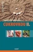 Praktický průvodce cukrovkou, II. část Praktický průvodce cukrovkou, II. část