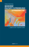 Moderní postupy v gynekologii a porodnictví 3. přepracované a doplněné vydání Moderní postupy v gynekologii a porodnictví 3. přepracované a doplněné vydání