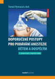 Doporučené postupy pro podávání anestezie dětem a dospělým (3. přepracované a doplněné vydání)
