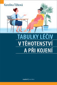 Tabulky léčiv v těhotenství a při kojení Tabulky léčiv v těhotenství a při kojení