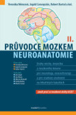 Průvodce mozkem - Neuroanatomie II Průvodce mozkem - Neuroanatomie II