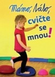 Mámo, táto cvičte se mnou Mámo, táto cvičte se mnou