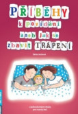 Příběhy k povídání aneb Jak se zbavit trápení Příběhy k povídání aneb Jak se zbavit trápení
