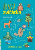 Hravá zvířátka - zajímavosti, hrátky a úkoly Hravá zvířátka - zajímavosti, hrátky a úkoly