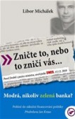 Zničte to, nebo to znicí vás Zničte to, nebo to znicí vás