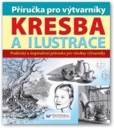 Příručka pro výtvarníky - kresba a ilustrace Příručka pro výtvarníky - kresba a ilustrace