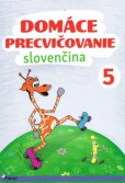 Domáce precvičovanie slovenčina 5 Domáce precvičovanie slovenčina 5