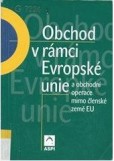 Obchod v rámci Evropské unie a obchodní operace mimo členské země EU Obchod v rámci Evropské unie a obchodní operace mimo členské země EU