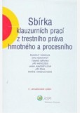 Sbírka klauzurních prací z trestního práva hmotného a procesního Sbírka klauzurních prací z trestního práva hmotného a procesního