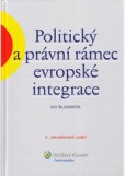 Politický a právní rámec evropské integrace Politický a právní rámec evropské integrace