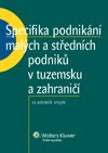 Specifika podnikání malých a středních podniků v tuzemsku a zahraničí Specifika podnikání malých a středních podniků v tuzemsku a zahraničí