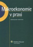 Makroekonomie v praxi Makroekonomie v praxi