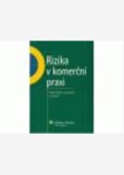 Rizika v komerční praxi Rizika v komerční praxi