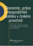 Ekonomie, právo a hospodářská politika v českém prostředí Ekonomie, právo a hospodářská politika v českém prostředí