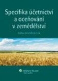 Specifika účetnictví a oceňování v zemědělství Specifika účetnictví a oceňování v zemědělství