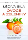 Mystický léčitel: Léčivá síla ovoce a zeleniny Mystický léčitel: Léčivá síla ovoce a zeleniny