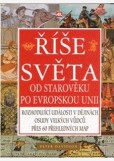 Říše světa - od Starověku po Evropskou unii Říše světa - od Starověku po Evropskou unii