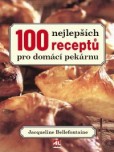 100 nejlepších receptů pro domácí pekárnu 100 nejlepších receptů pro domácí pekárnu