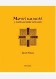 Mayský kalendář a další kalendáře minulosti Mayský kalendář a další kalendáře minulosti