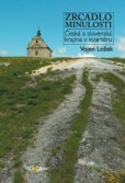 Zrcadlo minulosti - Česká a slovenská krajina v kvartéru 2. vydání, 2017 Zrcadlo minulosti - Česká a slovenská krajina v kvartéru 2. vydání, 2017