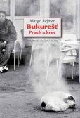 Bukurešť. Prach a krev Bukurešť. Prach a krev