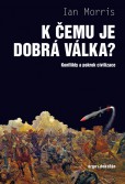 K čemu je dobrá válka? K čemu je dobrá válka?