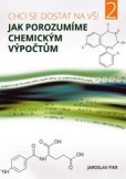 Jak porozumíme chemickým výpočtům Jak porozumíme chemickým výpočtům
