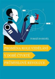 Proměna role vzdělání v době čtvrté průmyslové revoluce Proměna role vzdělání v době čtvrté průmyslové revoluce