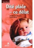 Dítě pláče - co dělat Dítě pláče - co dělat