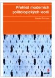 Přehled moderních politologických teorií Přehled moderních politologických teorií