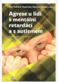 Agrese u lidí s mentální retardací a s autismem Agrese u lidí s mentální retardací a s autismem