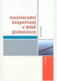 Mezinárodní bezpečnost v době globalizace Mezinárodní bezpečnost v době globalizace