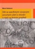 Děti se specifickými vývojovými poruchami učení a chování a násilí ve školním prostředí Děti se specifickými vývojovými poruchami učení a chování a násilí ve školním prostředí